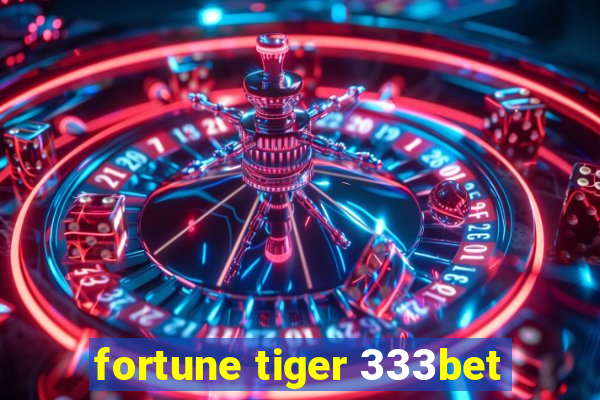 fortune tiger 333bet